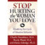 Stop Hurting the Woman You Love: Breaking the Cycle of Abusive Behavior